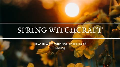 Spring Awakening: Witchcraft Practices for Personal Transformation